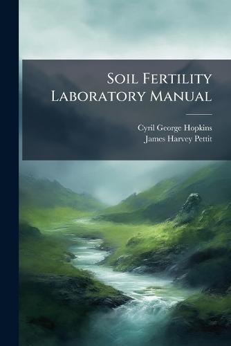 Soil Fertility Laboratory Manual  by Cyril George Hopkins at Abbey's Bookshop, 