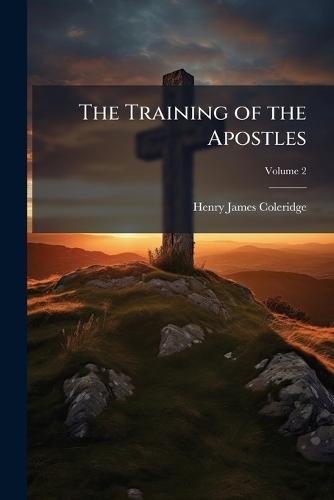 The Training of the Apostles  by Henry James Coleridge at Abbey's Bookshop, 