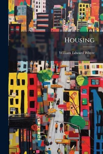 Housing  by William Edward Whyte at Abbey's Bookshop, 