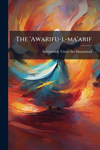 The 'Awarifu-l-ma'arif  by Umar Ibn Muammad 1145-1234 Suhraward at Abbey's Bookshop, 