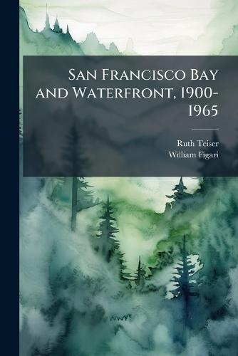 San Francisco Bay and Waterfront, 1900-1965  by Ruth Teiser at Abbey's Bookshop, 