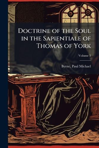 Doctrine of the Soul in the Sapientiale of Thomas of York  by Byrne Paul Michael at Abbey's Bookshop, 