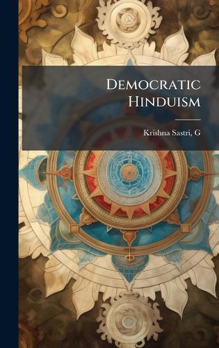 Democratic Hinduism  by Krishna Sastri G at Abbey's Bookshop, 