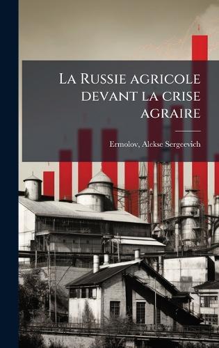 La Russie agricole devant la crise agraire  by Alekse Sergeevich 1847-1917 Ermolov at Abbey's Bookshop, 