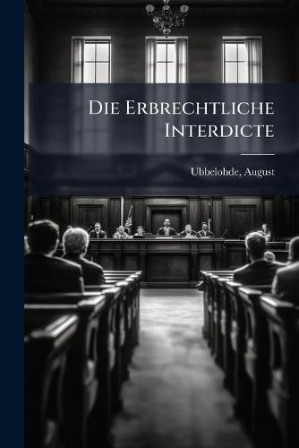 Die Erbrechtliche Interdicte  by Ubbelohde August 1833-1898 at Abbey's Bookshop, 