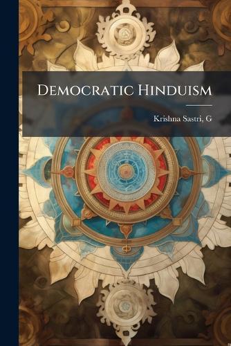 Democratic Hinduism  by Krishna Sastri G at Abbey's Bookshop, 