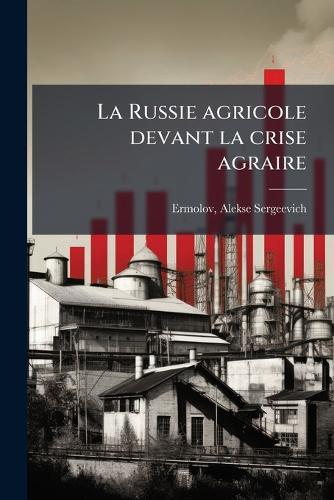 La Russie agricole devant la crise agraire  by Alekse Sergeevich 1847-1917 Ermolov at Abbey's Bookshop, 