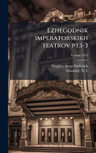Ezhegodnik imperatorskikh teatrov pt.1-3  by Serge Pavlovich 1872-1929 Diagilev at Abbey's Bookshop, 