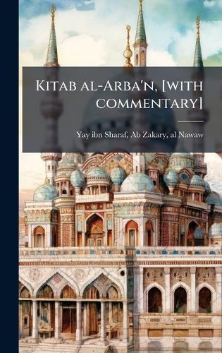 Kitab al-Arba'n, [with commentary]  by Ab Zakary Al-Nawaw Yay Ibn Sharaf at Abbey's Bookshop, 