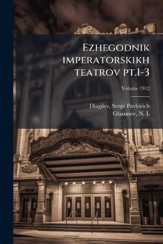 Ezhegodnik imperatorskikh teatrov pt.1-3  by Serge Pavlovich 1872-1929 Diagilev at Abbey's Bookshop, 