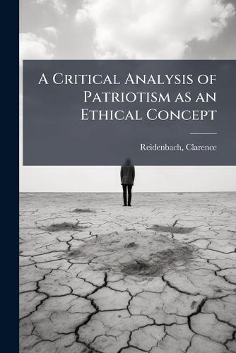 A Critical Analysis of Patriotism as an Ethical Concept  by Reidenbach Clarence at Abbey's Bookshop, 