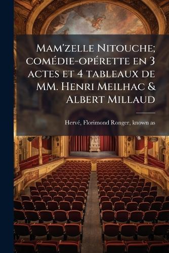 Mam'zelle Nitouche; comÃ(c)die-opÃ(c)rette en 3 actes et 4 tableaux de MM. Henri Meilhac & Albert Millaud  by Florimond Ronger Known as Hervã(c) at Abbey's Bookshop, 