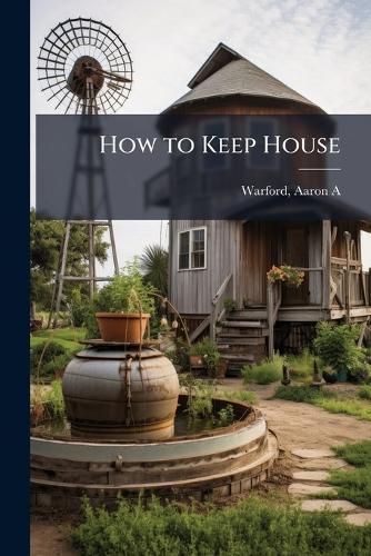 How to Keep House  by Warford Aaron A at Abbey's Bookshop, 