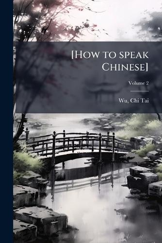 [How to speak Chinese]  by [Wu Chi-Tai] at Abbey's Bookshop, 