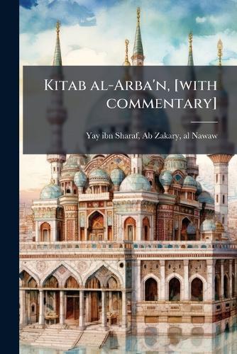 Kitab al-Arba'n, [with commentary]  by Ab Zakary Al-Nawaw Yay Ibn Sharaf at Abbey's Bookshop, 