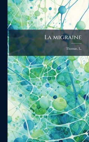 La migraine  by L (Louis) 1846- Thomas at Abbey's Bookshop, 