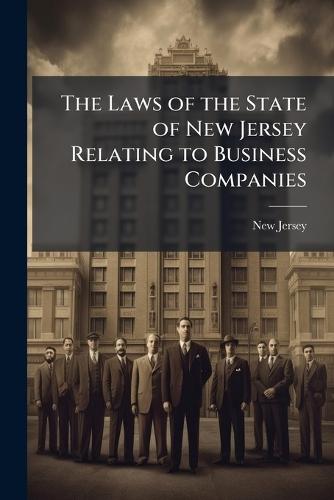 The Laws of the State of New Jersey Relating to Business Companies  by New Jersey at Abbey's Bookshop, 