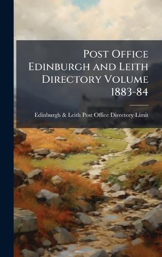 Post Office Edinburgh and Leith Directory Volume 1883-84  by Edinburgh & Leith Post Office Directo at Abbey's Bookshop, 