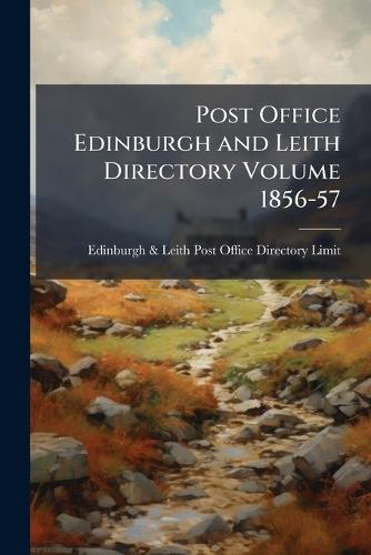 Post Office Edinburgh and Leith Directory Volume 1856-57  by Edinburgh & Leith Post Office Directo at Abbey's Bookshop, 