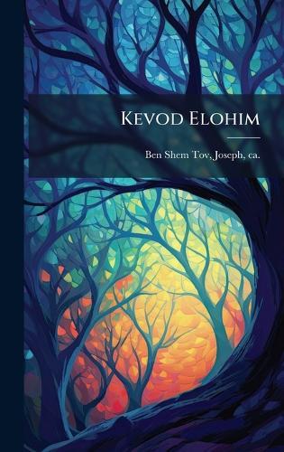 Kevod Elohim  by Joseph Ca 1400-Ca 1460 Ben Shem Tov at Abbey's Bookshop, 