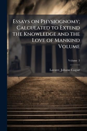 Essays on Physiognomy; Calculated to Extend the Knowledge and the Love of Mankind Volume  by Johann Caspar 1741-1801 Lavater at Abbey's Bookshop, 