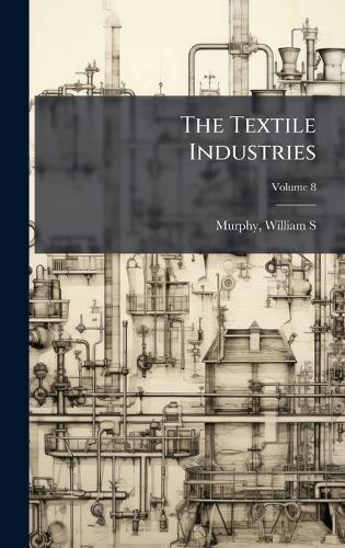 The Textile Industries  by Murphy William S at Abbey's Bookshop, 