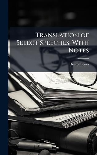 Translation of Select Speeches, With Notes  by Demosthenes at Abbey's Bookshop, 