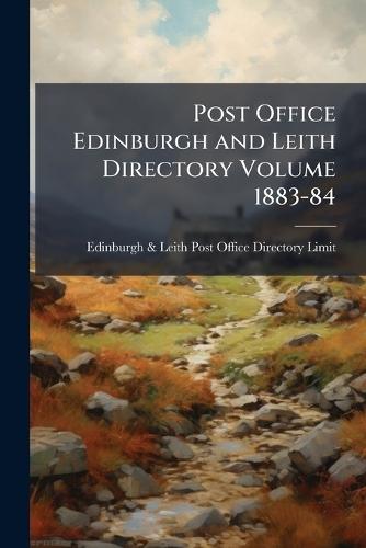 Post Office Edinburgh and Leith Directory Volume 1883-84  by Edinburgh & Leith Post Office Directo at Abbey's Bookshop, 