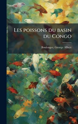 Les poissons du basin du Congo  by George Albert 1858-1937 Boulenger at Abbey's Bookshop, 