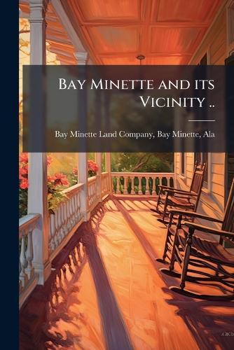 Bay Minette and its Vicinity ..  by Bay Minette Bay Minette Land Company at Abbey's Bookshop, 