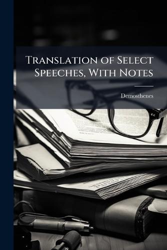 Translation of Select Speeches, With Notes  by Demosthenes at Abbey's Bookshop, 