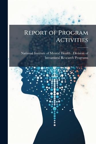 Report of Program Activities  by National Institute of Mental Health ( at Abbey's Bookshop, 