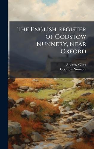 The English Register of Godstow Nunnery, Near Oxford  by Andrew Clark at Abbey's Bookshop, 