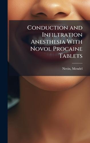 Conduction and Infiltration Anesthesia With Novol Procaine Tablets  by Nevin Mendel 1881-1950 at Abbey's Bookshop, 