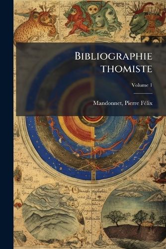 Bibliographie thomiste  by Pierre Fã(c)LIX 1858-1936 Mandonnet at Abbey's Bookshop, 