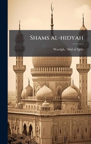 Shams al-hidyah  by 'Abd Al-Qdir D 1895 Wardgh at Abbey's Bookshop, 