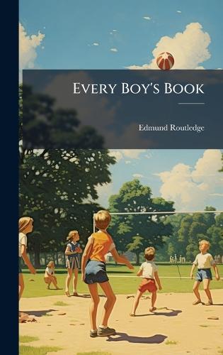 Every Boy's Book  by Edmund Routledge at Abbey's Bookshop, 