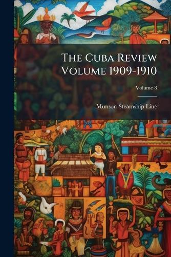 The Cuba Review Volume 1909-1910  by Munson Steamship Line at Abbey's Bookshop, 