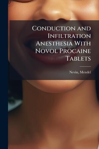 Conduction and Infiltration Anesthesia With Novol Procaine Tablets  by Nevin Mendel 1881-1950 at Abbey's Bookshop, 