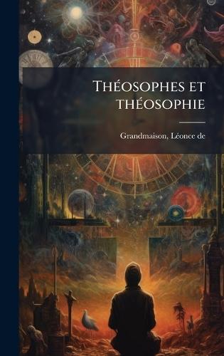 ThÃ(c)osophes et thÃ(c)osophie  by Lã(c)Once de 1868-1927 Grandmaison at Abbey's Bookshop, 