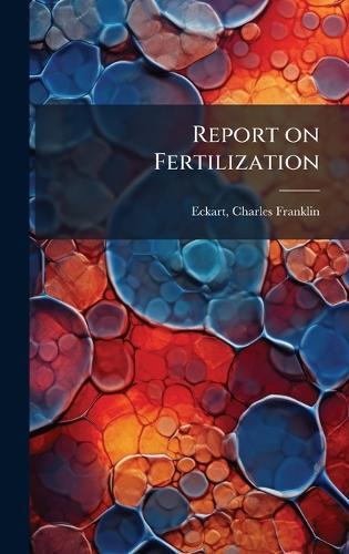 Report on Fertilization  by Charles Franklin 1875- [From Eckart at Abbey's Bookshop, 