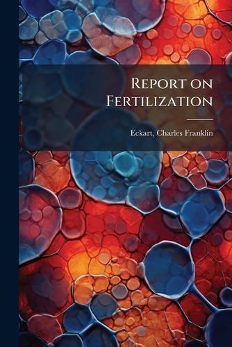 Report on Fertilization  by Charles Franklin 1875- [From Eckart at Abbey's Bookshop, 