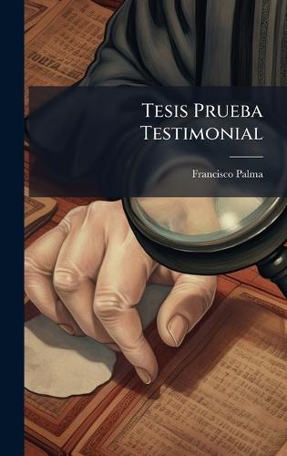 Tesis Prueba Testimonial  by Francisco Palma at Abbey's Bookshop, 