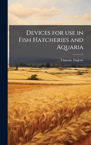 Devices for use in Fish Hatcheries and Aquaria  by Eugène] [From Old Catalog] [Vincent at Abbey's Bookshop, 