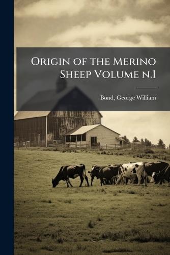 Origin of the Merino Sheep Volume n.1  by Bond George William at Abbey's Bookshop, 