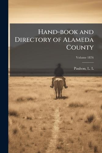 Hand-book and Directory of Alameda County  by L L (Luther L ) Paulson at Abbey's Bookshop, 