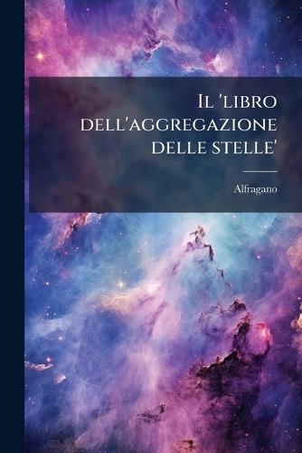 Il 'libro dell'aggregazione delle stelle'  by Alfragano at Abbey's Bookshop, 