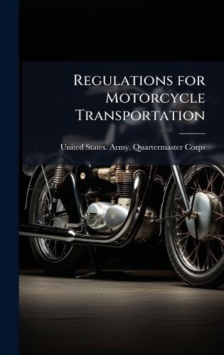 Regulations for Motorcycle Transportation  by United States Army Quartermaster Co at Abbey's Bookshop, 