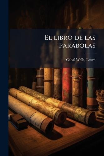 El libro de las paràbolas  by Cabal Wells Lauro at Abbey's Bookshop, 