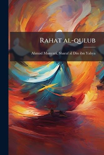 Rahat al-qulub  by Sharaf Al-Din Ibn Yahy Ahmad Munyari at Abbey's Bookshop, 